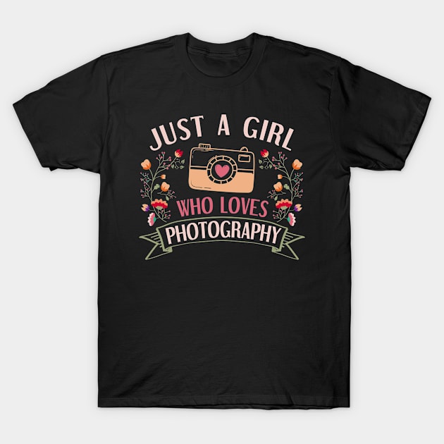 Photography Photographer Just A Girl Who Loves Photography T-Shirt by Caskara